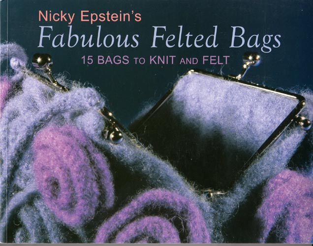 Nicky Epstein’s Felted Bags